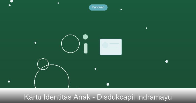 Kartu Identitas Anak (KIA): Panduan Orang Tua di Indramayu